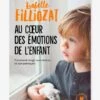 Au Cœur Des émotions De L'enfant - Filliozat MARABOUT Blanc - Hachette 1 Au Cœur Des émotions De L'enfant - Filliozat MARABOUT Blanc - Hachette -Magasin De Périphériques Pour Enfants au coeur des emotions de lenfant filliozat marabout