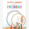 Le Petit Larousse Des Prénoms - LAROUSSE Blanc - Hachette 1 Le Petit Larousse Des Prénoms - LAROUSSE Blanc - Hachette -Magasin De Périphériques Pour Enfants le petit larousse des prenoms larousse