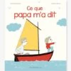 Livre - Ce Que Papa M'a Dit - ALBIN MICHEL Blanc - Hachette -Magasin De Périphériques Pour Enfants livre ce que papa ma dit albin michel