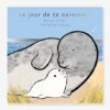 Livre De Naissance - Le Jour De Ta Naissance - ALBIN MICHEL Blanc - Hachette -Magasin De Périphériques Pour Enfants livre de naissance le jour de ta naissance albin michel