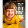 Tout Se Joue Avant 6 Ans - Dodson MARABOUT Blanc - Hachette -Magasin De Périphériques Pour Enfants tout se joue avant 6 ans dodson marabout